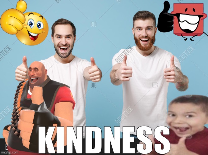 High Quality Kindness! Blank Meme Template