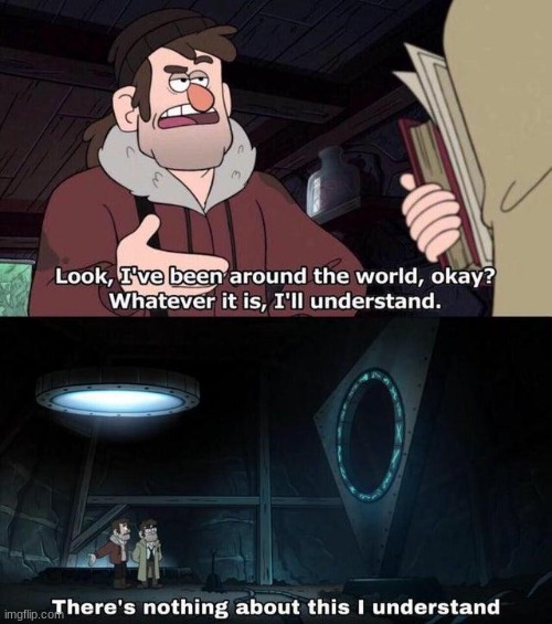 image tagged in gravity falls understanding | made w/ Imgflip meme maker