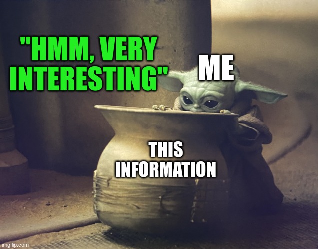 Baby Y and the fascinating pot | THIS INFORMATION ME "HMM, VERY INTERESTING" | image tagged in baby y and the fascinating pot | made w/ Imgflip meme maker