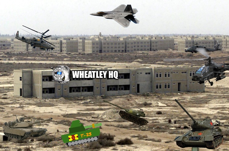 A buildup of military forces have been noted to be right outside Team Wheatley's gates | WHEATLEY HQ | image tagged in team wheatley base | made w/ Imgflip meme maker