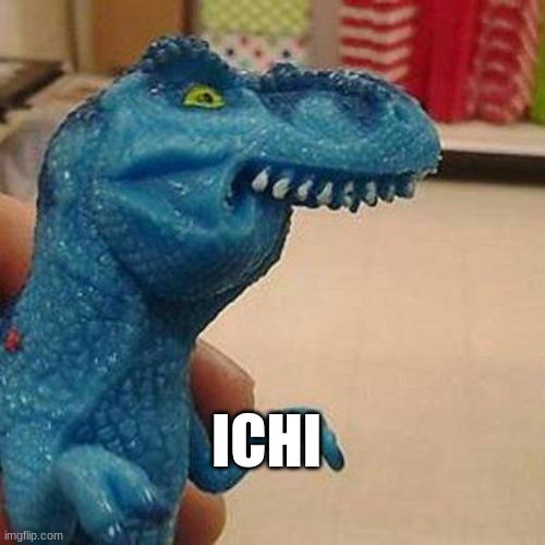 F dinosaur | ICHI | image tagged in f dinosaur | made w/ Imgflip meme maker