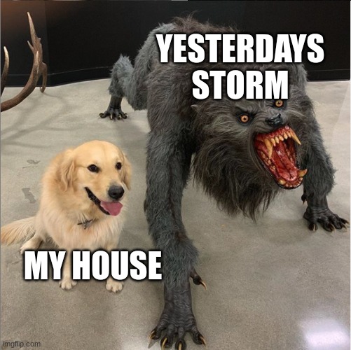 the storm hit so hard T_T | YESTERDAYS STORM; MY HOUSE | image tagged in winter storm | made w/ Imgflip meme maker