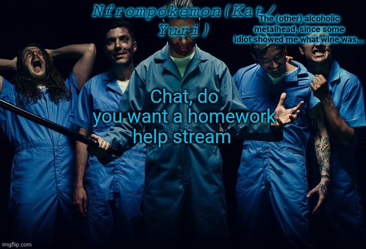 Nfrompokemon announcement template | Chat, do you want a homework help stream | image tagged in nfrompokemon announcement template | made w/ Imgflip meme maker