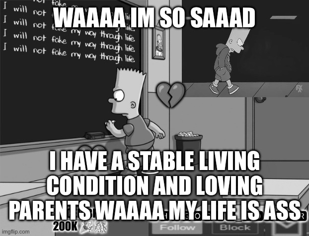 TheGoofy_Goober's announcement template | WAAAA IM SO SAAAD I HAVE A STABLE LIVING CONDITION AND LOVING PARENTS WAAAA MY LIFE IS ASS | image tagged in thegoofy_goober's announcement template | made w/ Imgflip meme maker