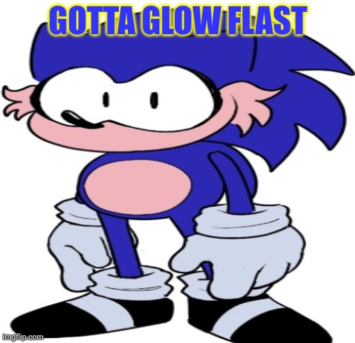 GOTTA GLOW FLAST | made w/ Imgflip meme maker