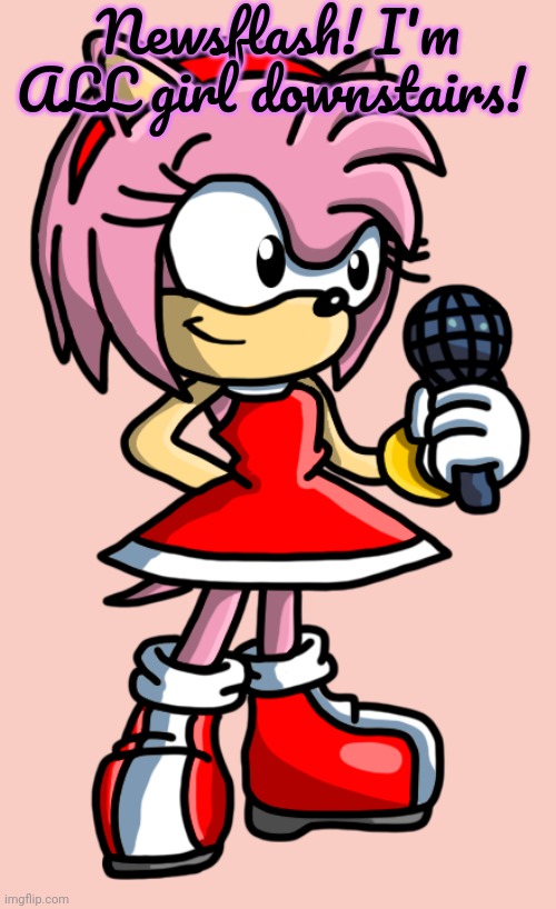 Fnf Amy Rose | Newsflash! I'm ALL girl downstairs! | image tagged in fnf amy rose | made w/ Imgflip meme maker