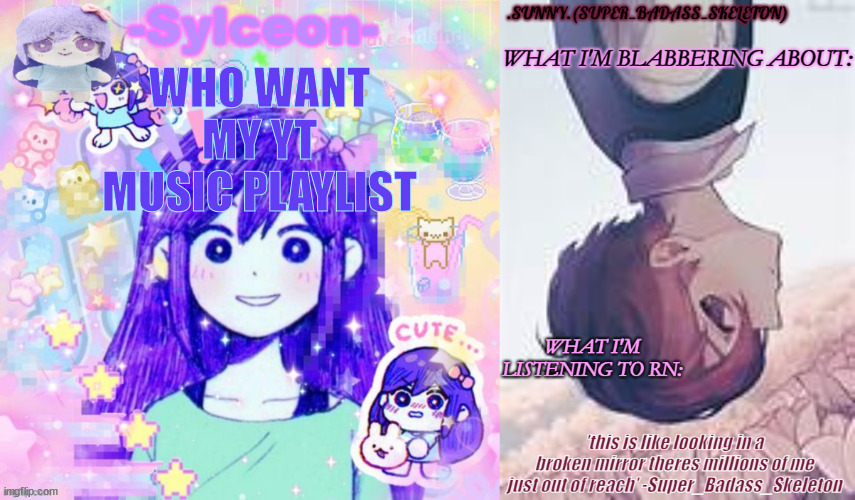 SBS and auby's temp | WHO WANT MY YT MUSIC PLAYLIST | image tagged in sbs and auby's temp | made w/ Imgflip meme maker