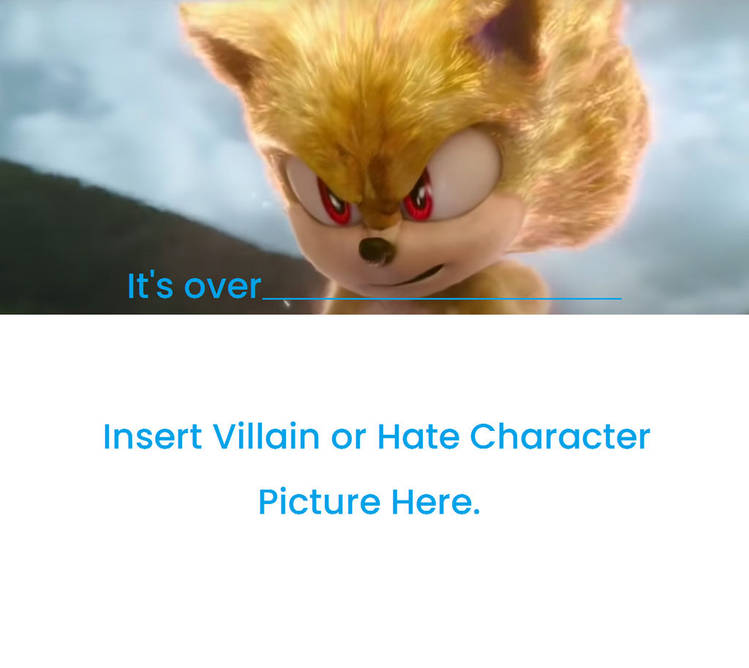 High Quality super sonic tells blank it's over Blank Meme Template