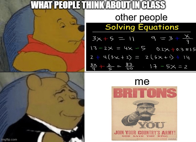 The differences between me and other people | WHAT PEOPLE THINK ABOUT IN CLASS; other people; me | image tagged in memes,tuxedo winnie the pooh | made w/ Imgflip meme maker