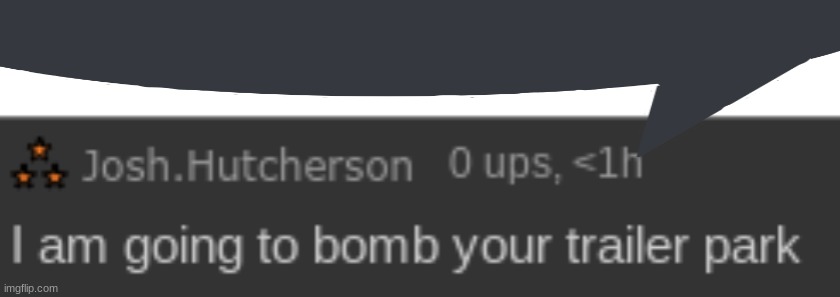 Josh.Hutcherson speech bubble | image tagged in josh hutcherson speech bubble | made w/ Imgflip meme maker