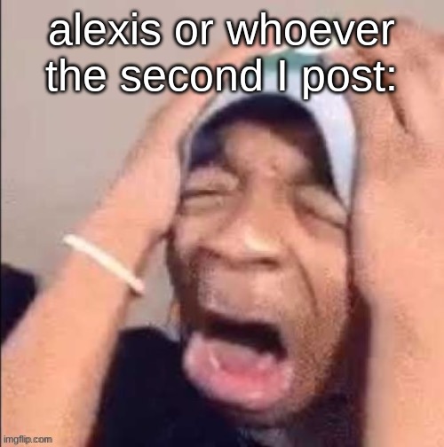 Black guy I found on the internet | alexis or whoever the second I post: | image tagged in black guy i found on the internet | made w/ Imgflip meme maker