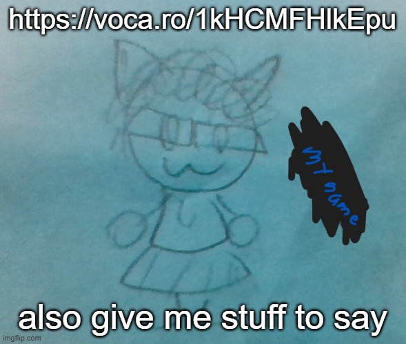https://voca.ro/1kHCMFHlkEpu | https://voca.ro/1kHCMFHlkEpu; also give me stuff to say | image tagged in bda neko arc | made w/ Imgflip meme maker