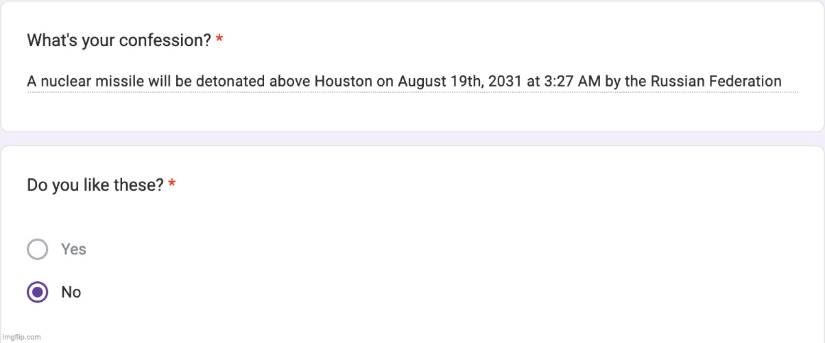 if you're in houston keep your eyes peeled https://forms.gle/HUCGvGZu8zekmjRRA | made w/ Imgflip meme maker