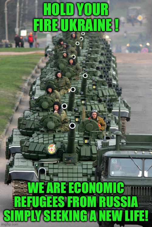 yep | HOLD YOUR FIRE UKRAINE ! WE ARE ECONOMIC REFUGEES FROM RUSSIA SIMPLY SEEKING A NEW LIFE! | image tagged in democrats | made w/ Imgflip meme maker