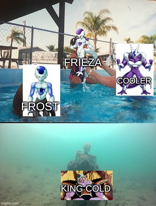 Frost demons | FRIEZA; COOLER; FROST; KING COLD | image tagged in mother ignoring kid drowning in a pool | made w/ Imgflip meme maker