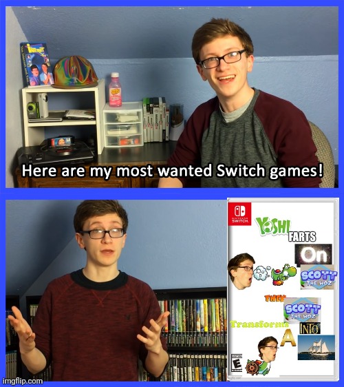 Scott wants Yoshi farts on Scott the Woz then Scott the Woz transforms into a boat | image tagged in scott the woz here are my most wanted switch games,yoshi | made w/ Imgflip meme maker