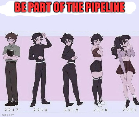 Beware of the pipeline | BE PART OF THE PIPELINE | image tagged in beware of the pipeline | made w/ Imgflip meme maker