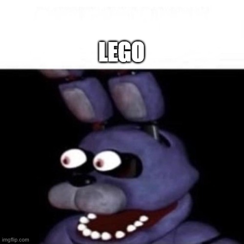 bonnie likes lego | LEGO | image tagged in bonnie eye pop | made w/ Imgflip meme maker