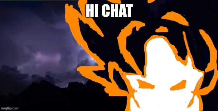 LowTeirGoob | HI CHAT | image tagged in lowteirgoob | made w/ Imgflip meme maker