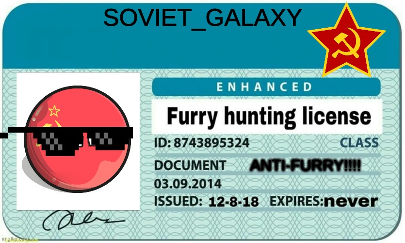 furry hunting license | SOVIET_GALAXY; ANTI-FURRY!!!! | image tagged in furry hunting license | made w/ Imgflip meme maker