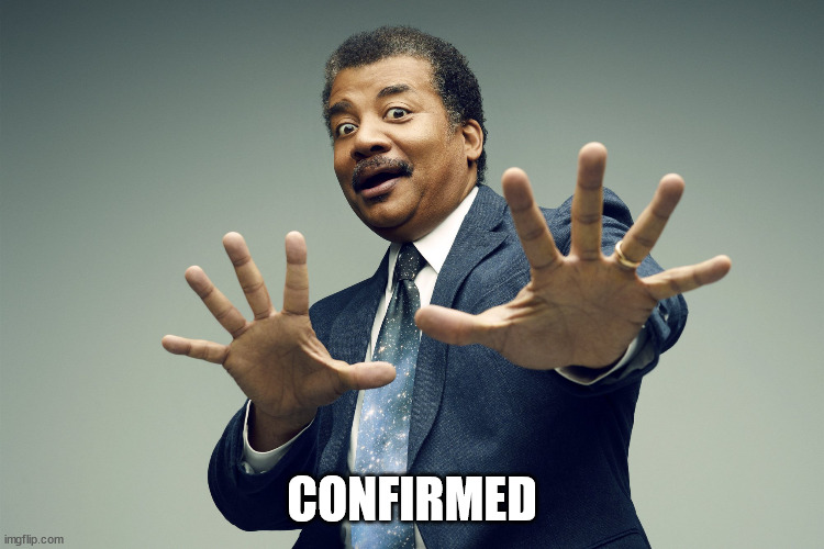 Scientists confirm | CONFIRMED | image tagged in scientists confirm | made w/ Imgflip meme maker