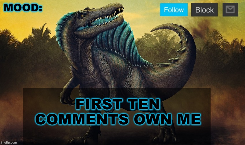 BUT VIRIAN WILL OWN YOU AND U DONT ACTUALLY OWN ME; FIRST TEN COMMENTS OWN ME | image tagged in jpspinosaurus template 2024 v2 | made w/ Imgflip meme maker
