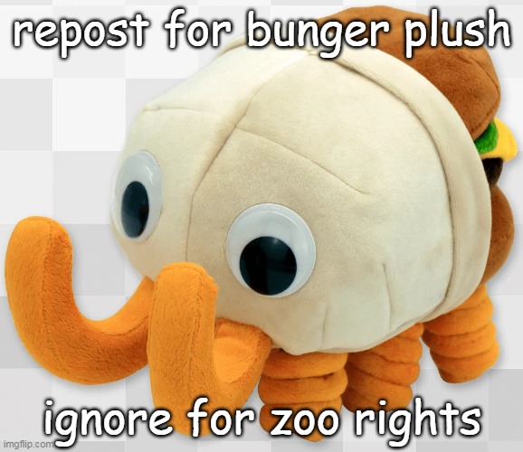 ha ha bunger plush | repost for bunger plush; ignore for zoo rights | image tagged in bunger plush | made w/ Imgflip meme maker