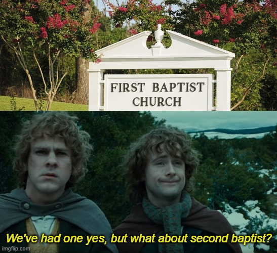 We've had one yes, but what about second baptist? | image tagged in what about second breakfast,church | made w/ Imgflip meme maker