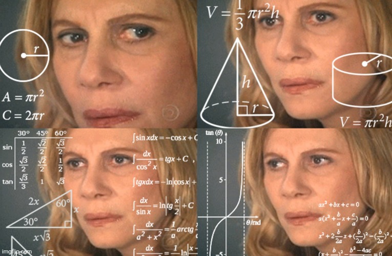 CONFUSED MATH LADY | image tagged in confused math lady | made w/ Imgflip meme maker