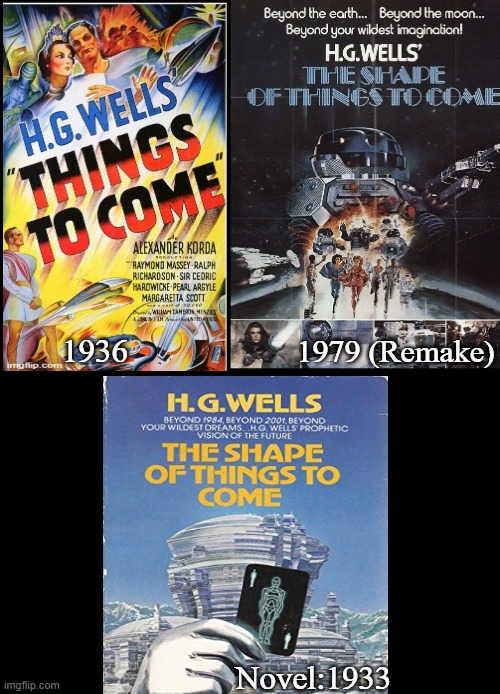 The Shape Of Things To Come novel and films. | 1979 (Remake); 1936; Novel:1933 | image tagged in the shape of things to come,things to come,hg wells,raymond massey,jack palance,barry morse | made w/ Imgflip meme maker
