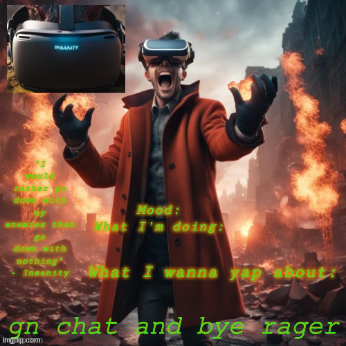 Insanity announcement temp | gn chat and bye rager | image tagged in insanity announcement temp | made w/ Imgflip meme maker