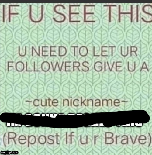 ~cute nickname~ | image tagged in cute nickname | made w/ Imgflip meme maker