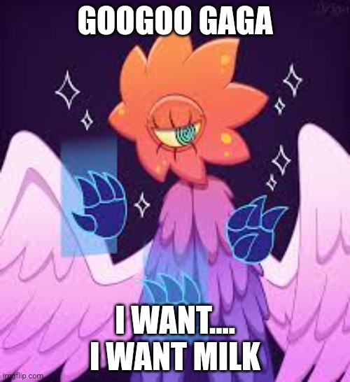 GOOGOO GAGA; I WANT....
I WANT MILK | made w/ Imgflip meme maker