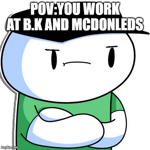 mc burger | POV:YOU WORK AT B.K AND MCDONLEDS | image tagged in odd ones out | made w/ Imgflip meme maker