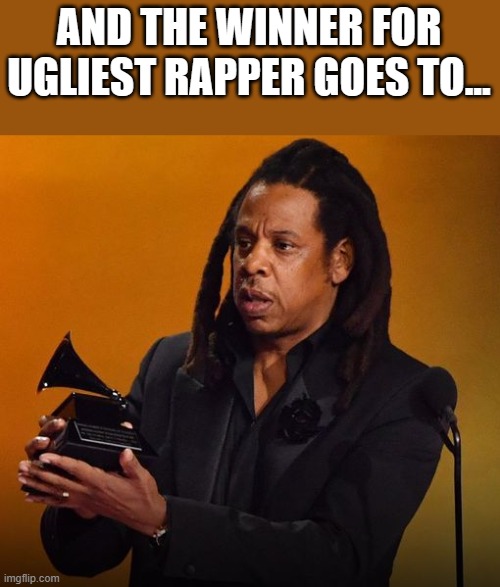 Jay-Z Accepting Award For Ugliest Rapper | AND THE WINNER FOR UGLIEST RAPPER GOES TO... | image tagged in jay-z,rap,rapper,ugly,funny,memes | made w/ Imgflip meme maker