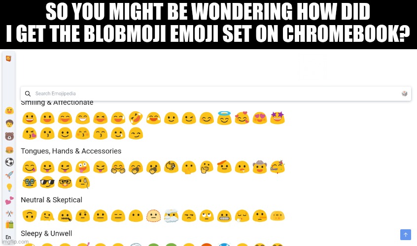 Blobmoji on Emojipedia | SO YOU MIGHT BE WONDERING HOW DID I GET THE BLOBMOJI EMOJI SET ON CHROMEBOOK? | image tagged in blobmoji on emojipedia,google,blobmoji,emoji,emojis | made w/ Imgflip meme maker