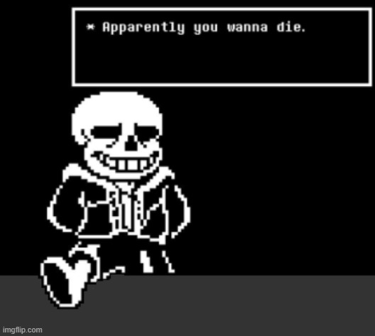 Sans is Mad | image tagged in sans is mad | made w/ Imgflip meme maker