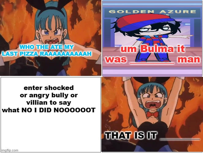 High Quality bulma gets angry at who Blank Meme Template