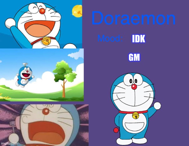 Doraemonroboticcat announcement temp | IDK; GM | image tagged in doraemonroboticcat announcement temp | made w/ Imgflip meme maker