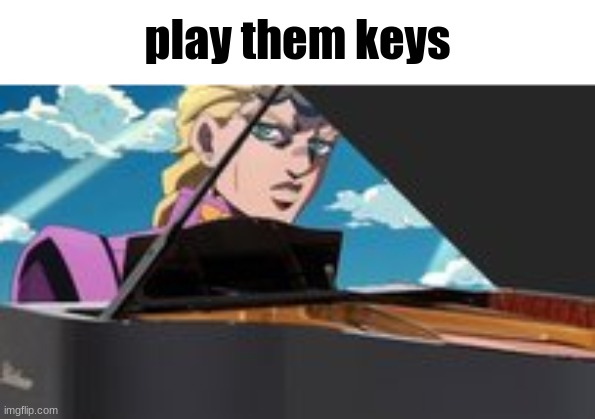 play them keys | made w/ Imgflip meme maker