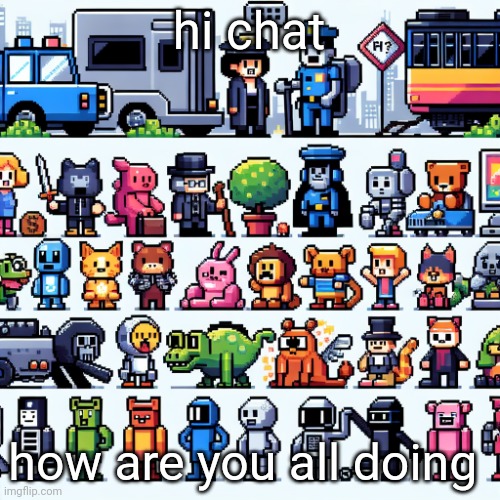 MS_memer_group (ai version) | hi chat; how are you all doing | image tagged in ms_memer_group ai version | made w/ Imgflip meme maker