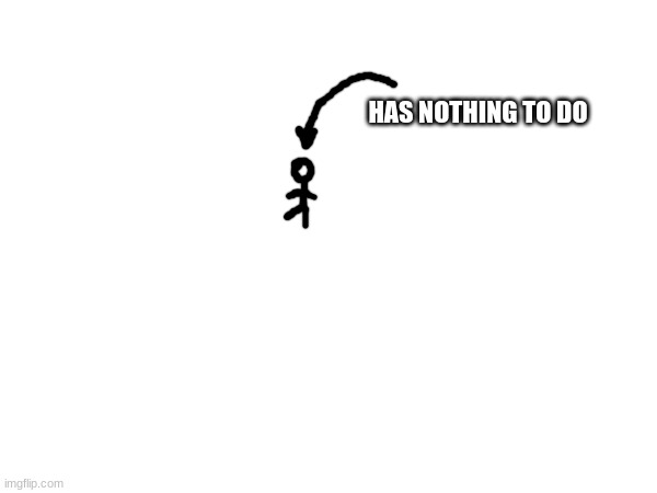 mood /srs | HAS NOTHING TO DO | made w/ Imgflip meme maker