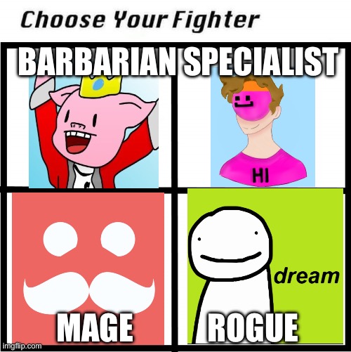Choose Your Fighter | BARBARIAN SPECIALIST; MAGE            ROGUE | image tagged in choose your fighter,minecraft,minecraft memes,youtuber | made w/ Imgflip meme maker