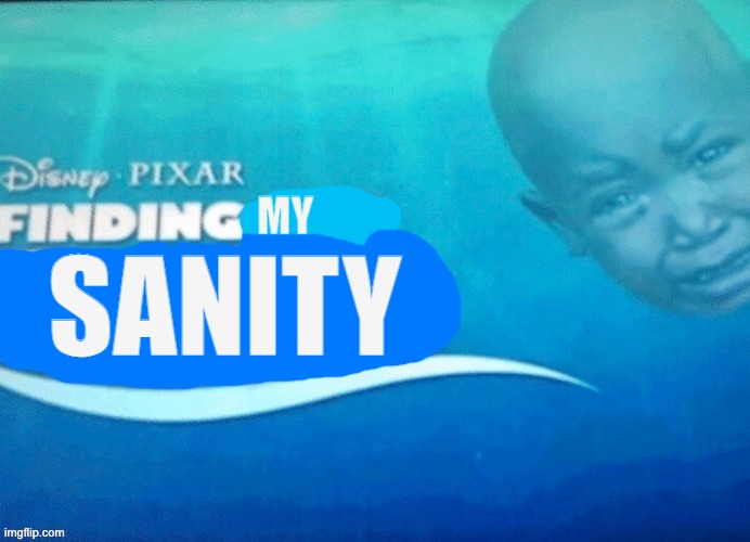 last thingy of the day | MY; SANITY | image tagged in finding blank | made w/ Imgflip meme maker