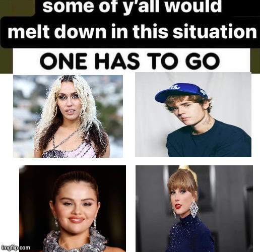 One has to go Music | image tagged in one has to go | made w/ Imgflip meme maker