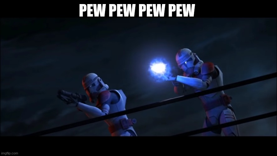 coruscant guard | PEW PEW PEW PEW | image tagged in coruscant guard | made w/ Imgflip meme maker