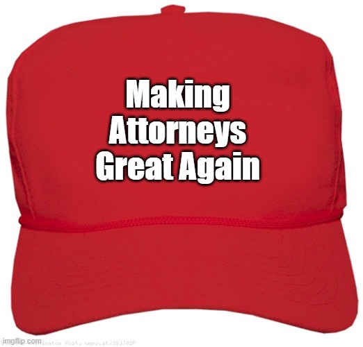 blank red MAGA hat | Making Attorneys Great Again | image tagged in blank red maga hat | made w/ Imgflip meme maker