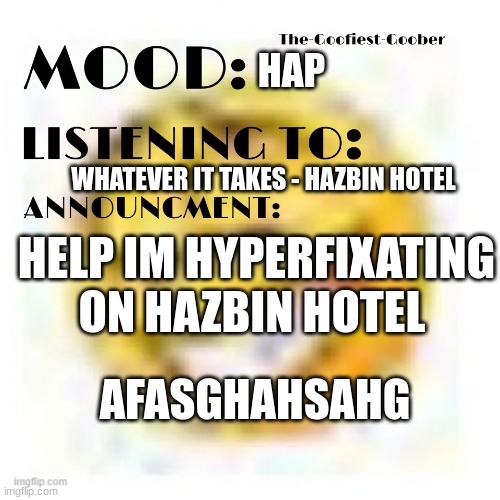 AAMAGDOFSA | HAP; WHATEVER IT TAKES - HAZBIN HOTEL; HELP IM HYPERFIXATING ON HAZBIN HOTEL; AFASGHAHSAHG | image tagged in xheddar announcement | made w/ Imgflip meme maker