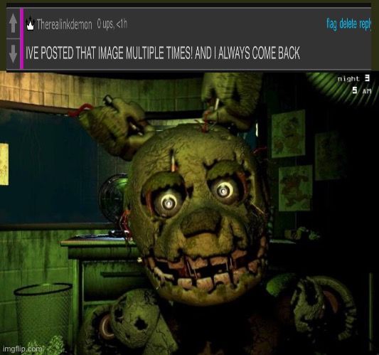 Im Therealspringtrap now | image tagged in springtrap | made w/ Imgflip meme maker