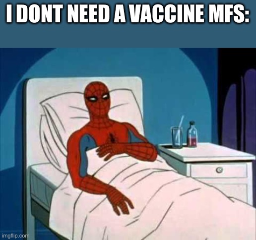 Blud you do | I DONT NEED A VACCINE MFS: | image tagged in spiderman i don't need a doctor | made w/ Imgflip meme maker